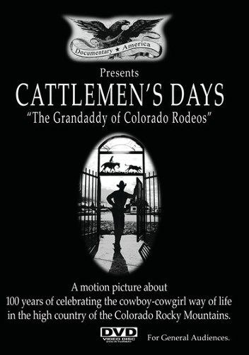Cattlemen’s Days: The Grandaddy of Colorado Rodeos