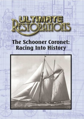 Ultimate Restorations: The Schooner Coronet - Racing Into History
