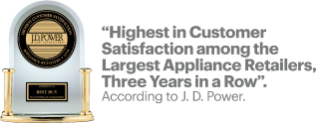 Highest in customer satisfaction among the largest appliance retailers, three years in a row, according to J. D. Power