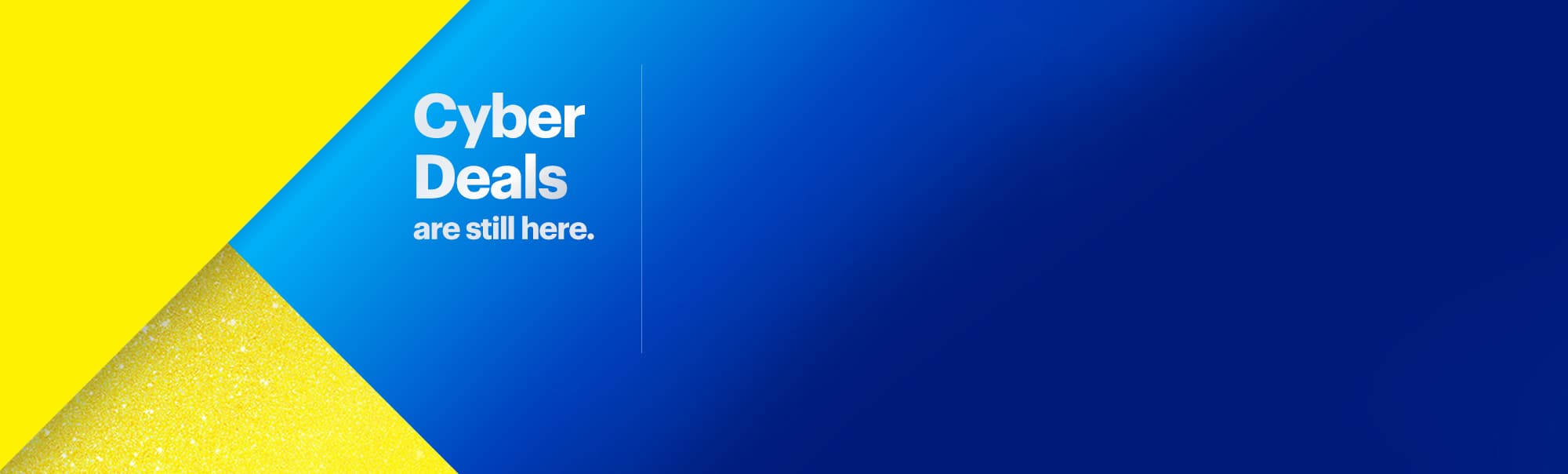 Cyber Deals are still here.