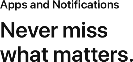 Never miss what matters.