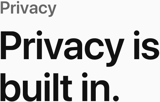 Privacy is built in.