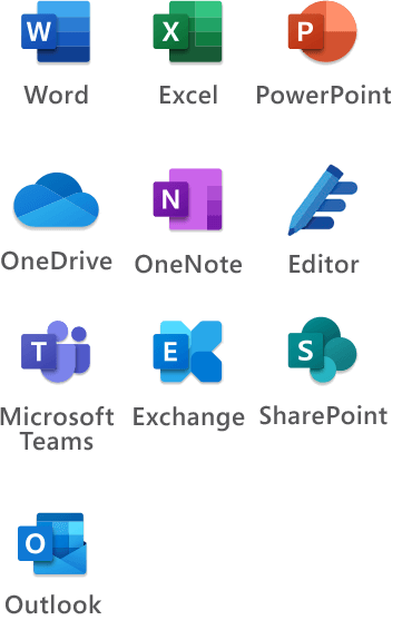 Word, Excel, Power Point, Outlook, One Drive, One Note, Editor, Microsoft Teams, Exchange, Share Point