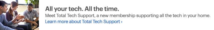 All your tech. All the time. Meet Total Tech Support, a new membership supporting all the tech in your home. Learn more about Total Tech Support.
