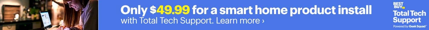 Only $49.99 for a smart home product install with Total Tech Support. Learn more.