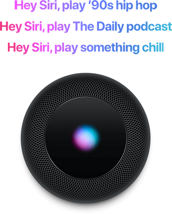 Hey Siri, play '90s hip hop. Hey Siri, play The Daily podcast. Hey Siri, play something chill.