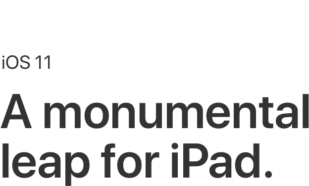 iPad, Coming this fall, iOS 11, A monumental leap for iPad
