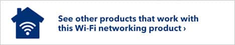 See other products that work with this Wi-Fi networking product