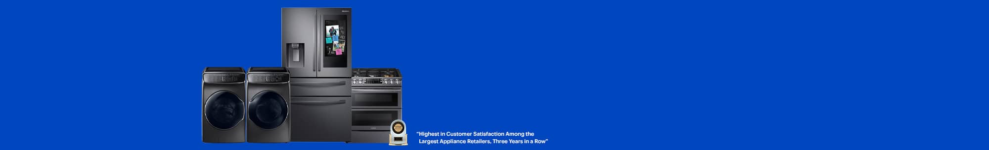 Refrigerator, range, washer, dryer, Highest in Customer Satisfaction Among the Largest Appliance Retailers, Three Years in a Row