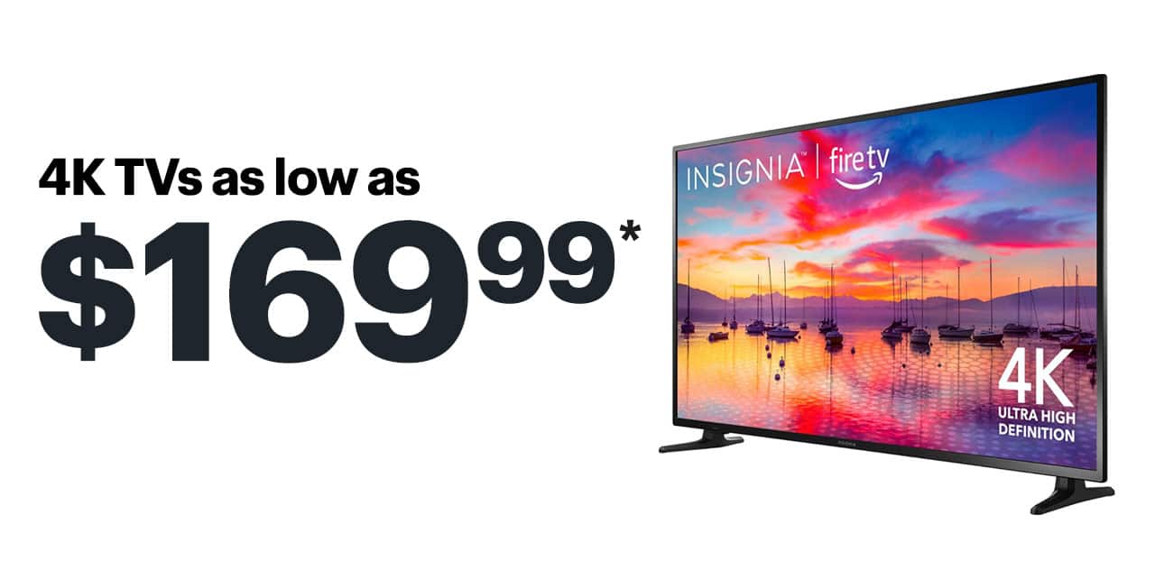 4K TVs as low as $169.99. Reference disclaimer.