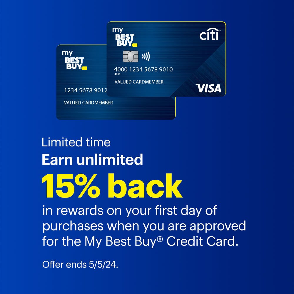 Limited time: Earn unlimited 15% back in rewards on your first day of purchases when you are approved for the My Best Buy® Credit Card. Offer ends 5/5/24.