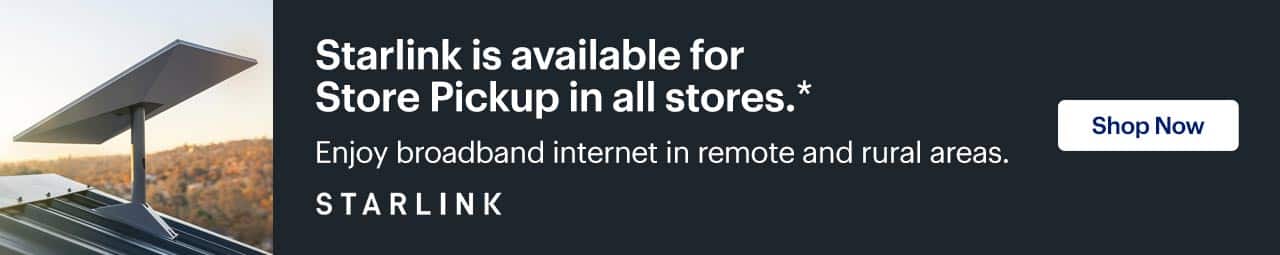 Starlink is available for Store Pickup in all stores. Enjoy broadband internet in remote and rural areas. Shop now. Reference disclaimer.