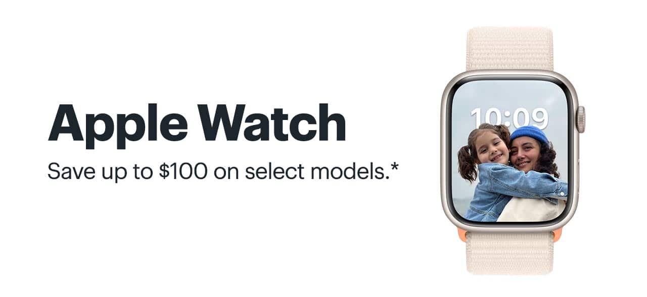 Apple Watch. Save up to $100 on select models. Shop Now. Reference disclaimer.