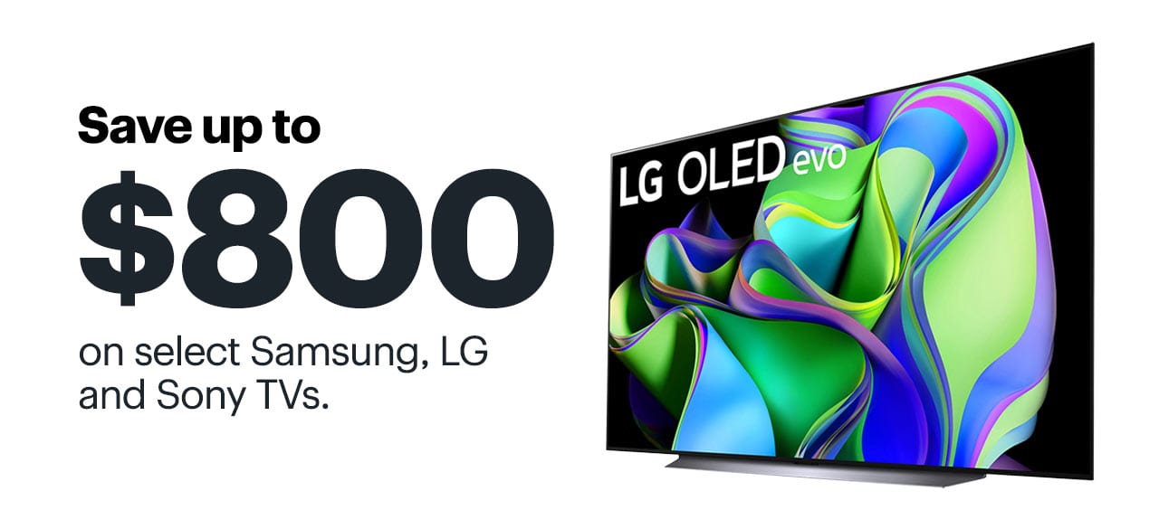 Save up to $800 on select Samsung, LG and Sony TVs.