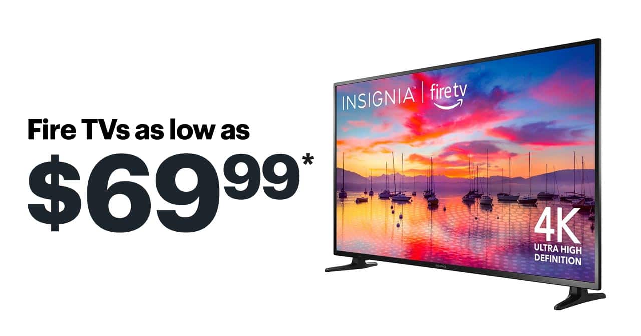 Fire TVs as low as $69.99. 
