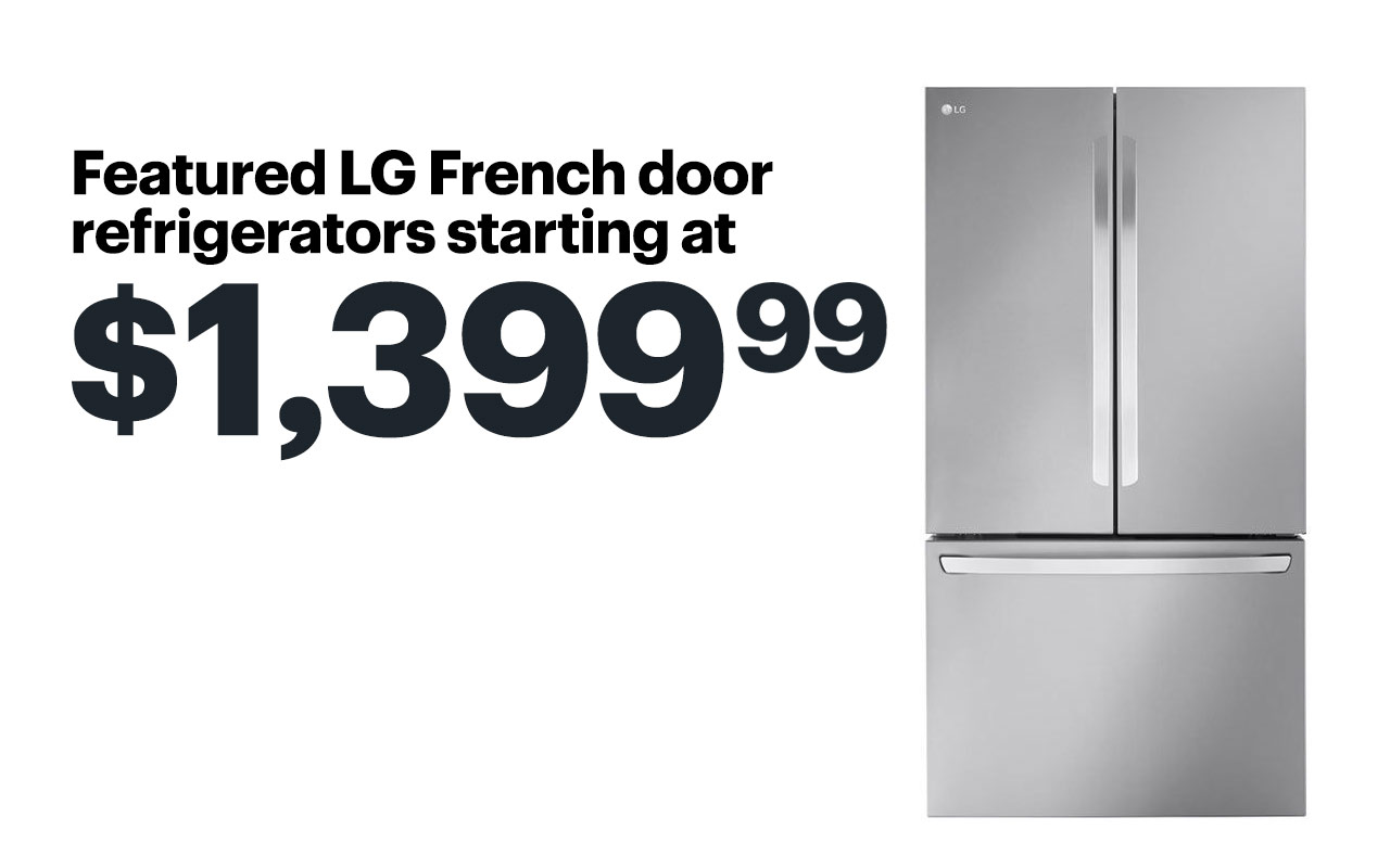 Featured LG French door refrigerators starting at $1,399.99.