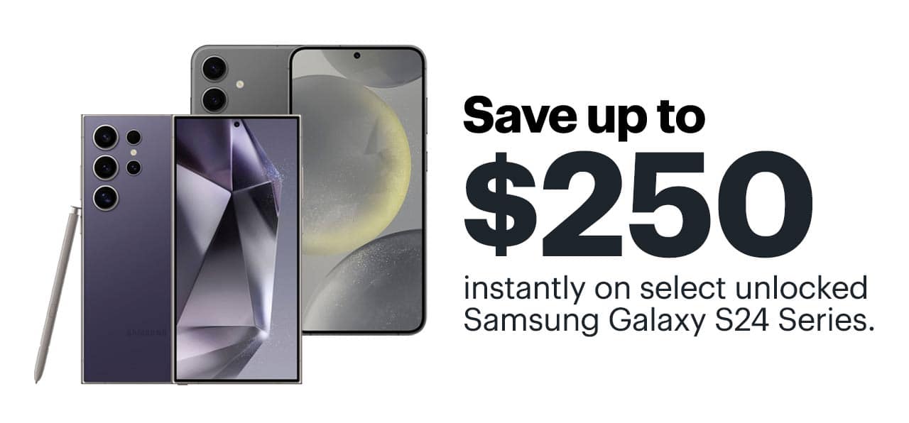 Save up to $250 instantly on select unlocked Samsung Galaxy S24 Series.