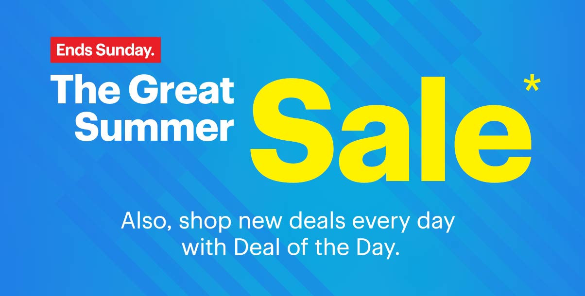 The Great Summer Sale. Also, shop new deals every day with Deal of the Day. Ends Sunday. Shop now. Reference disclaimer.