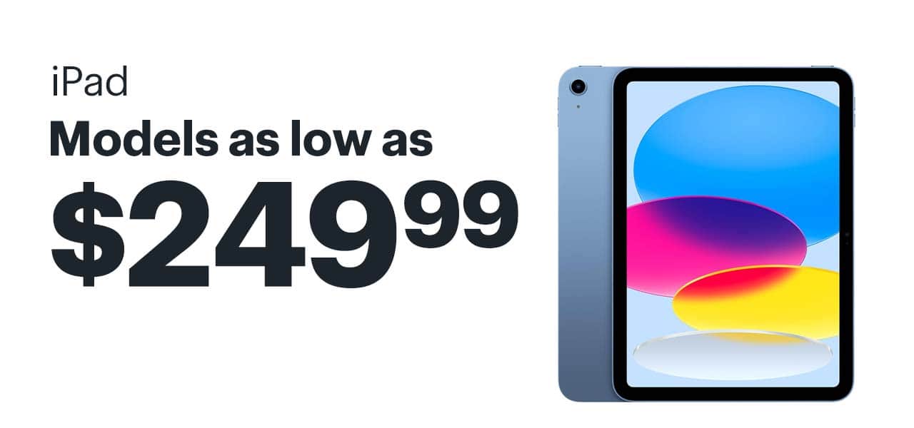 iPad. Select models as low as $249.99. 