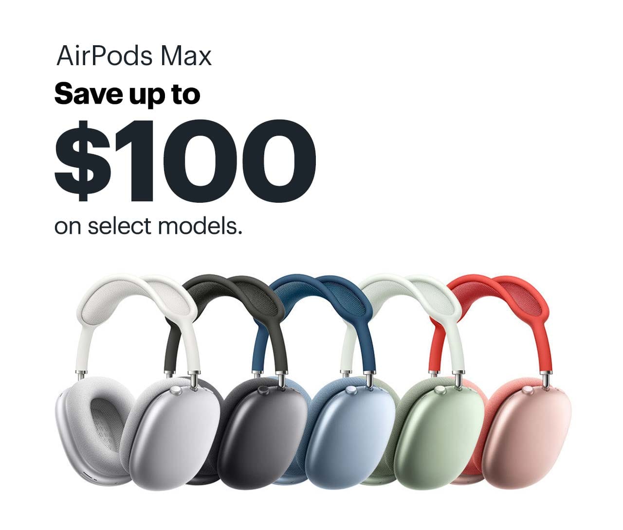 AirPods Max. Save $100 on select models. 