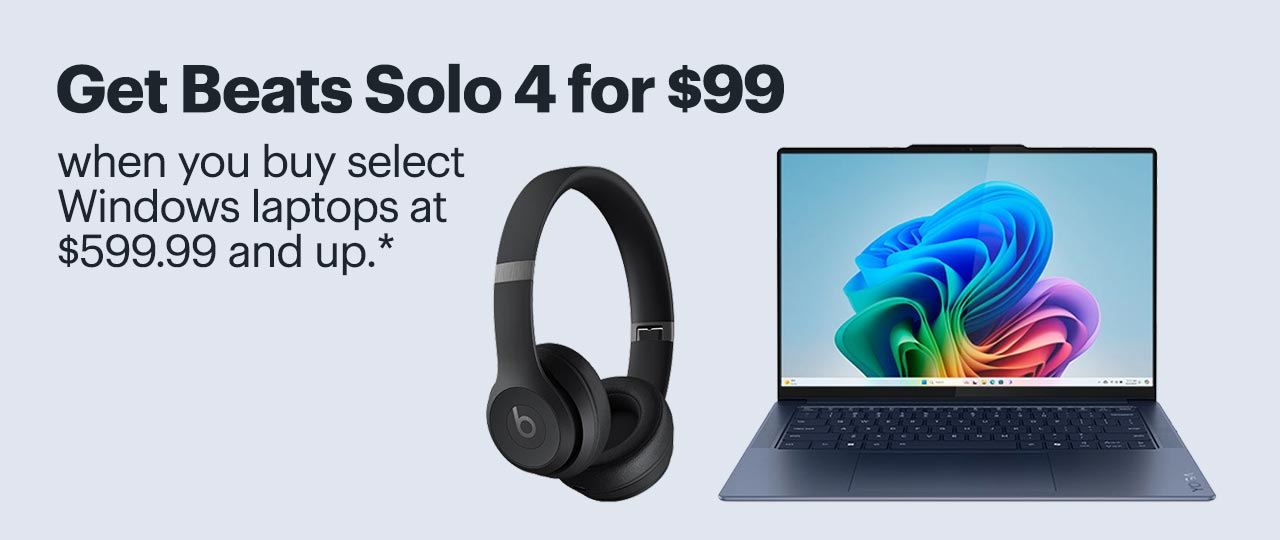 Get Beats Solo 4 for $99 when you buy select Windows laptops at $599.99 and up. Shop now. Reference disclaimer.