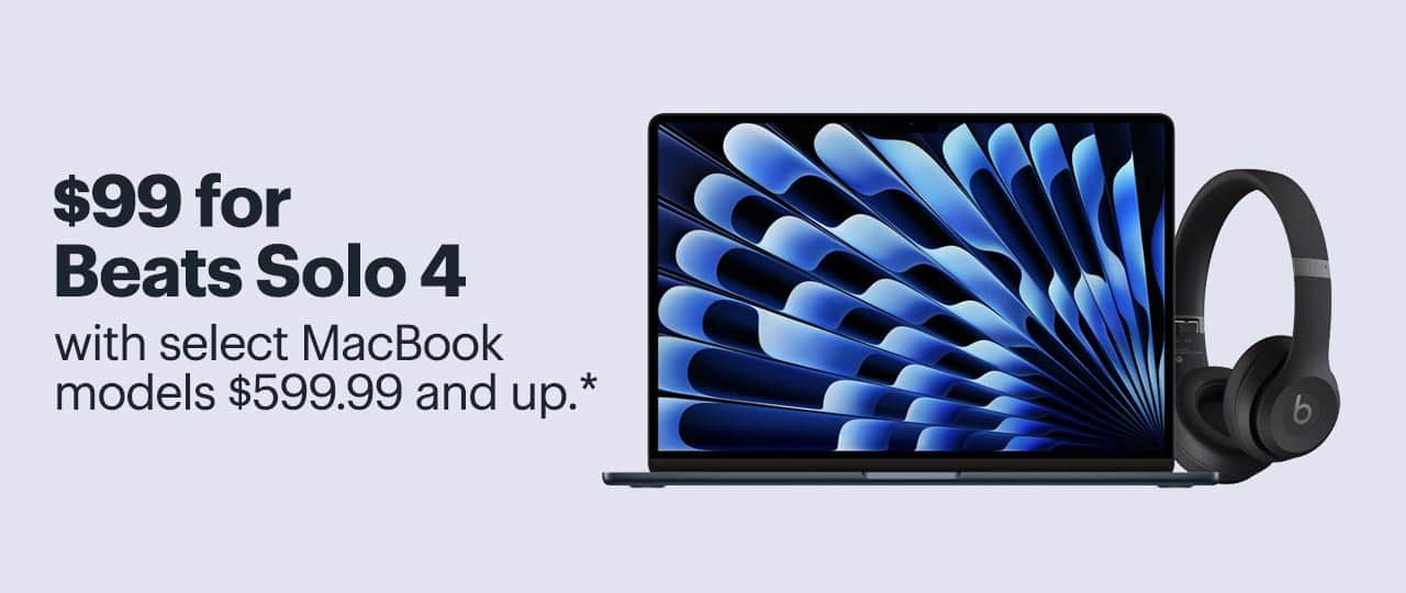 $99 for Beats Solo 4 with select MacBook models $599.99 and up. Reference disclaimer.