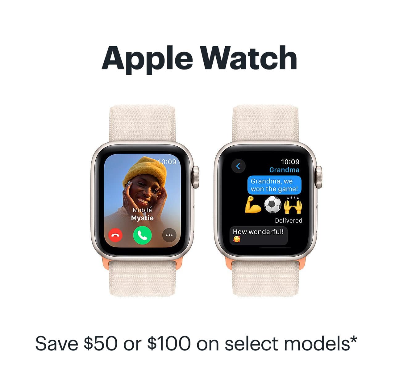 Apple Watch. Save $50 or $100 on select models. Reference disclaimer.