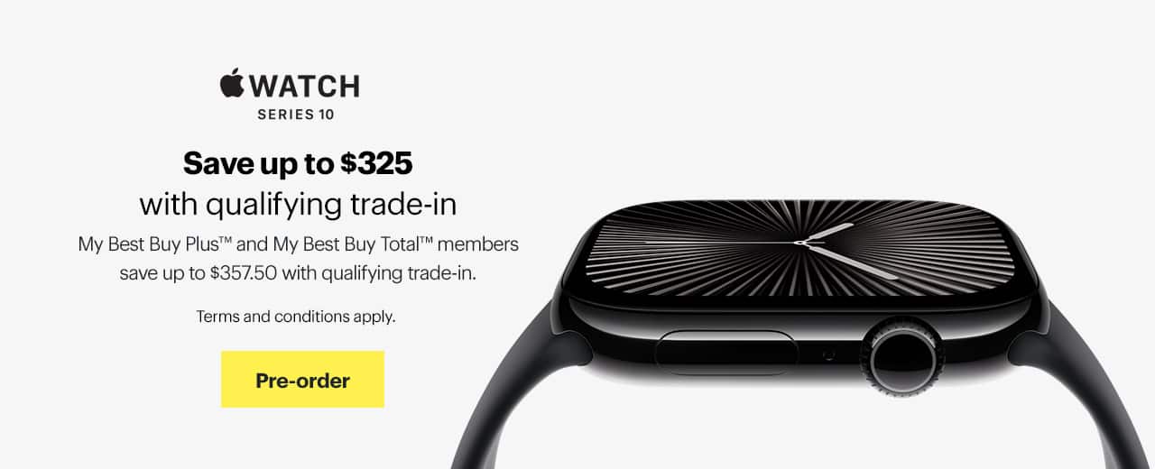 Apple Watch Series 10, Save up to $325 with qualifying trade-in. My Best Buy Plus and My Best Buy Total members save up to $357.50 with qualifying trade-in. Exclusions, terms and conditions apply.