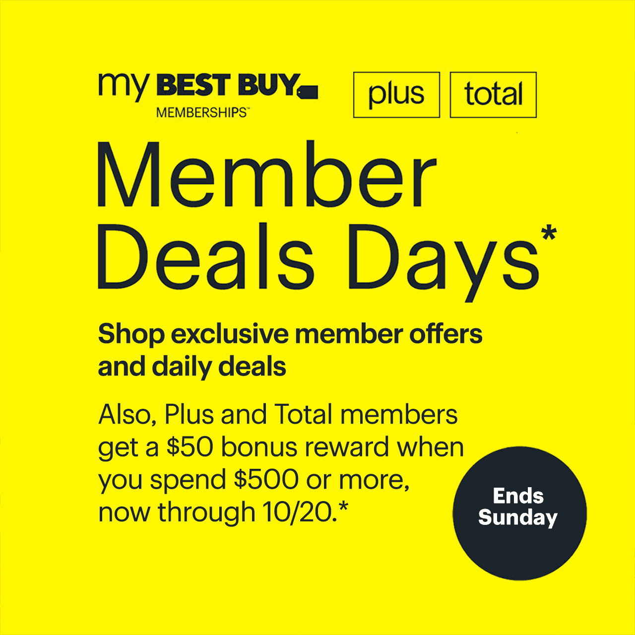 Member Deals Days. Also, Plus and Total members get a $50 bonus reward when you spend $500 or more, now through 10/20. Ends Sunday. Shop now. Reference disclaimers.