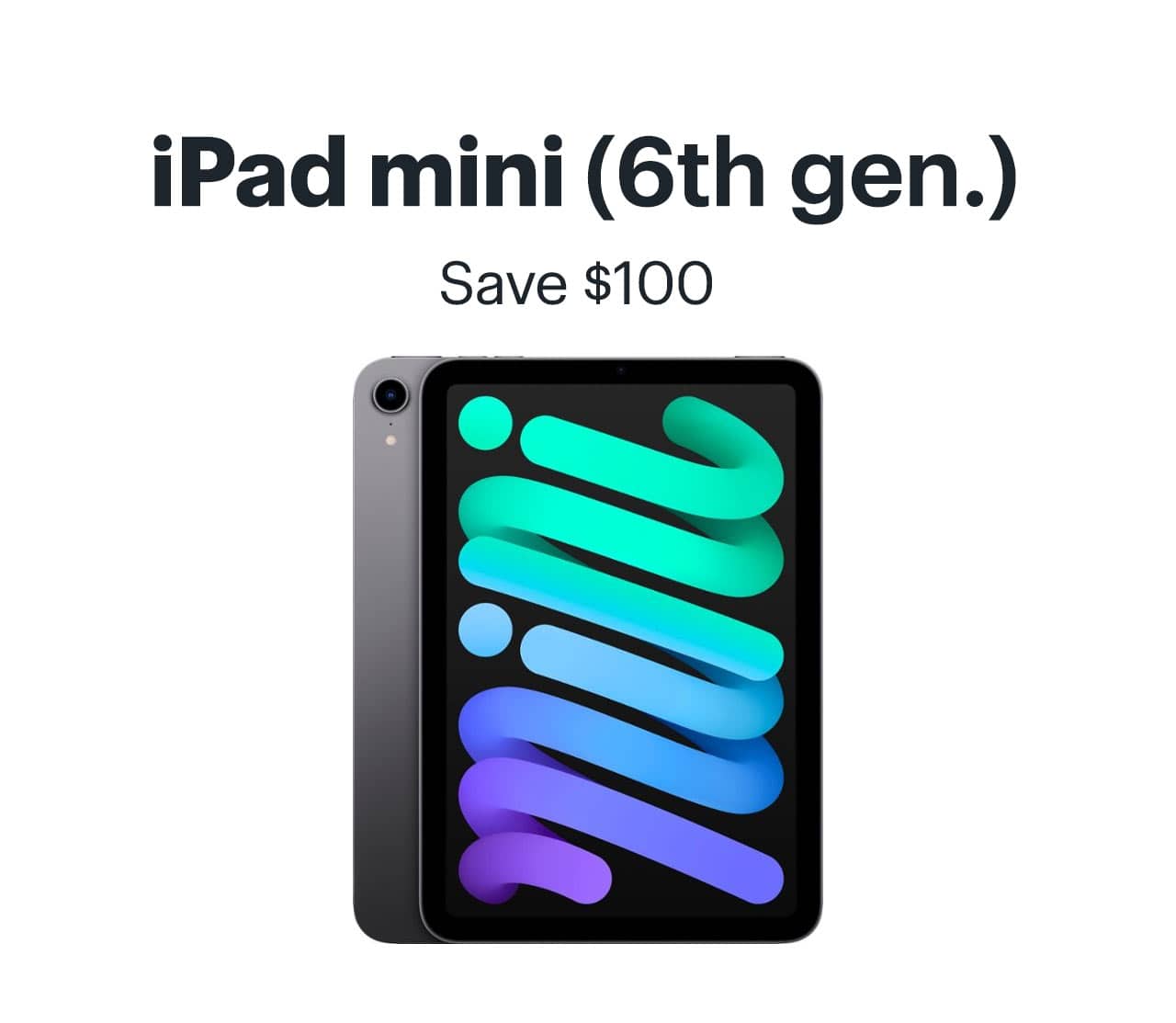 iPad mini 6th generation. Save $100. 