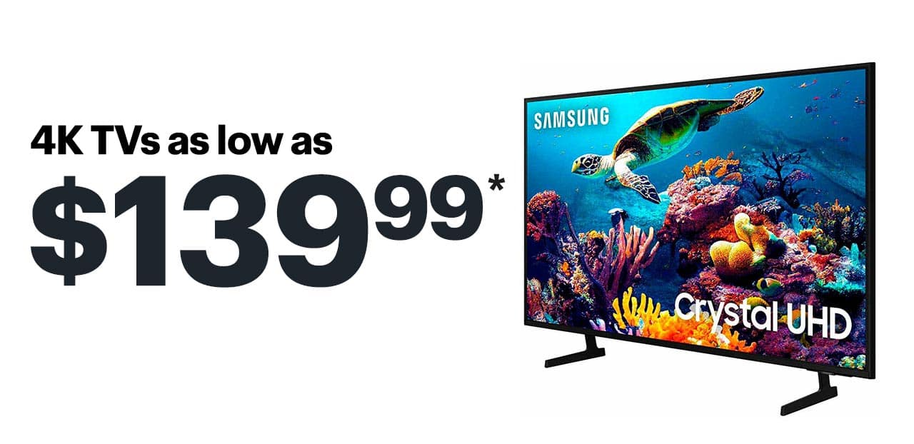 4K TVs as low as $139.99. Shop now. Reference disclaimer. 