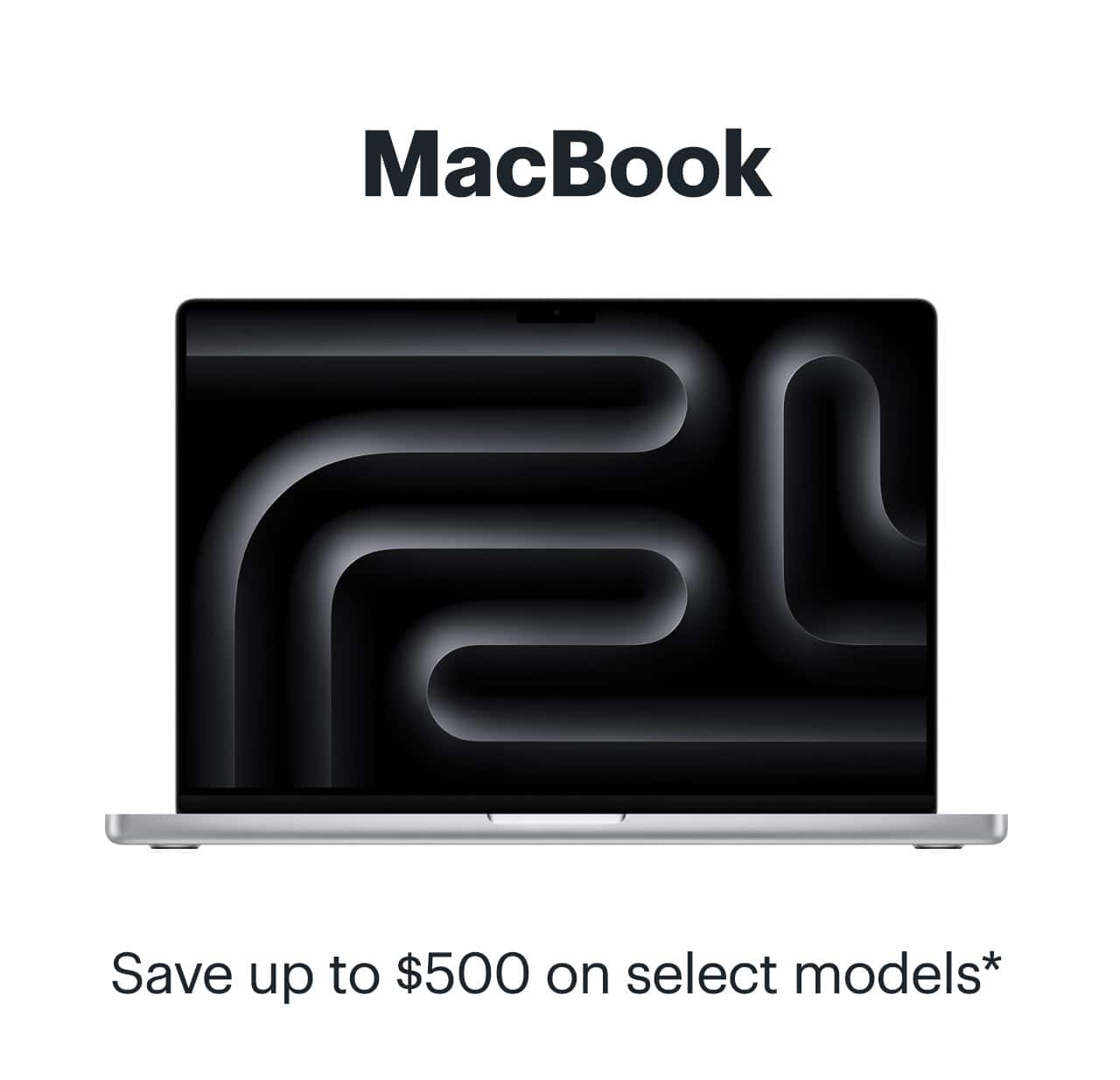 MacBook. Save up to $500 on select models. Shop now. Reference disclaimer.