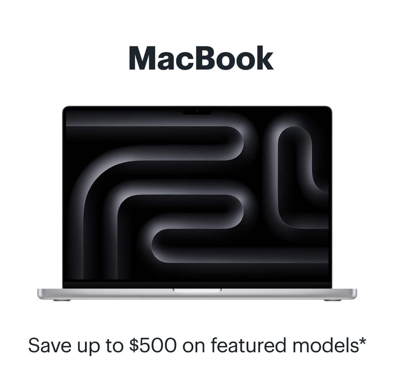 MacBook. Save up to $500 on featured models. Reference disclaimer.