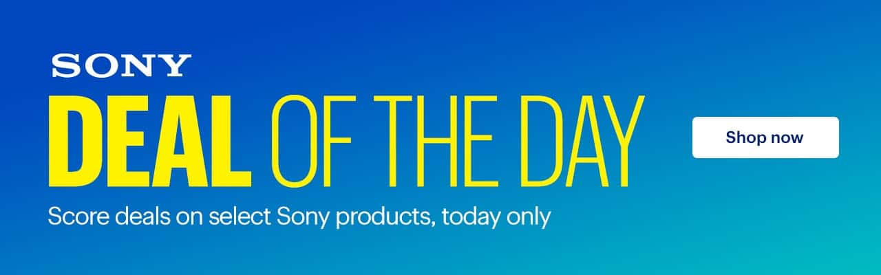 Deal of the Day. Score deals on select Sony products, today only. 