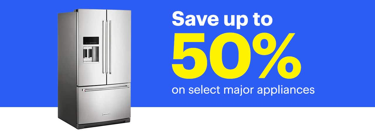 Save up to 50% on select major appliances