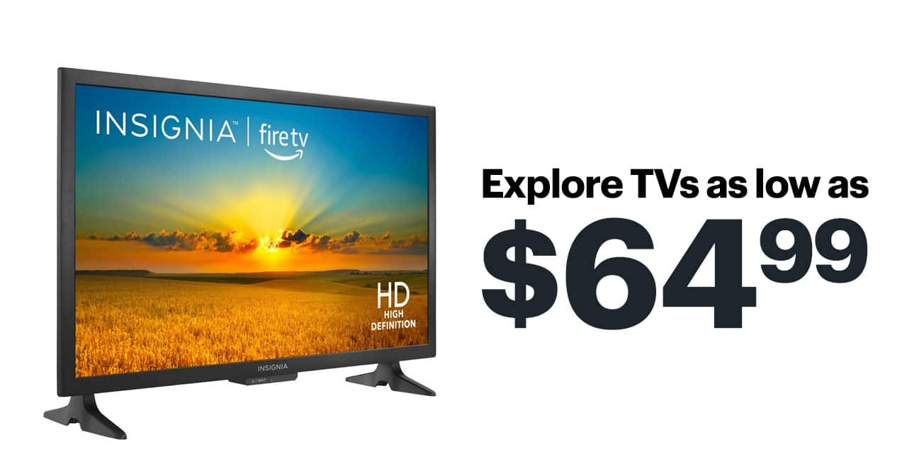 Explore TVs as low as $64.99