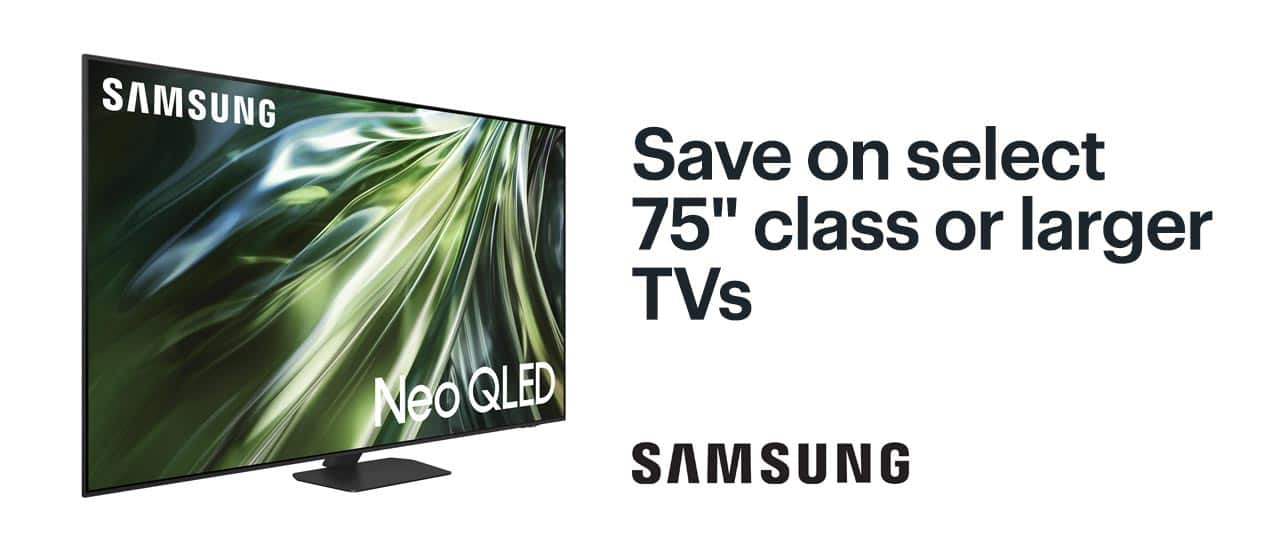 Save on select 75-inch class or larger TVs