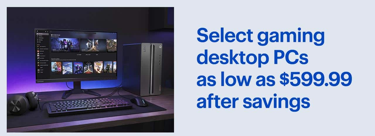 Select gaming desktop PCs as low as $599.99 after savings