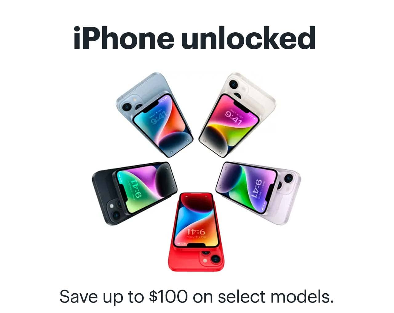 iPhone unlocked. Save up to $100 on select models. 