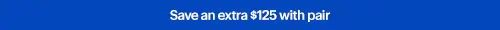 Save an extra 125 dollar with pair
