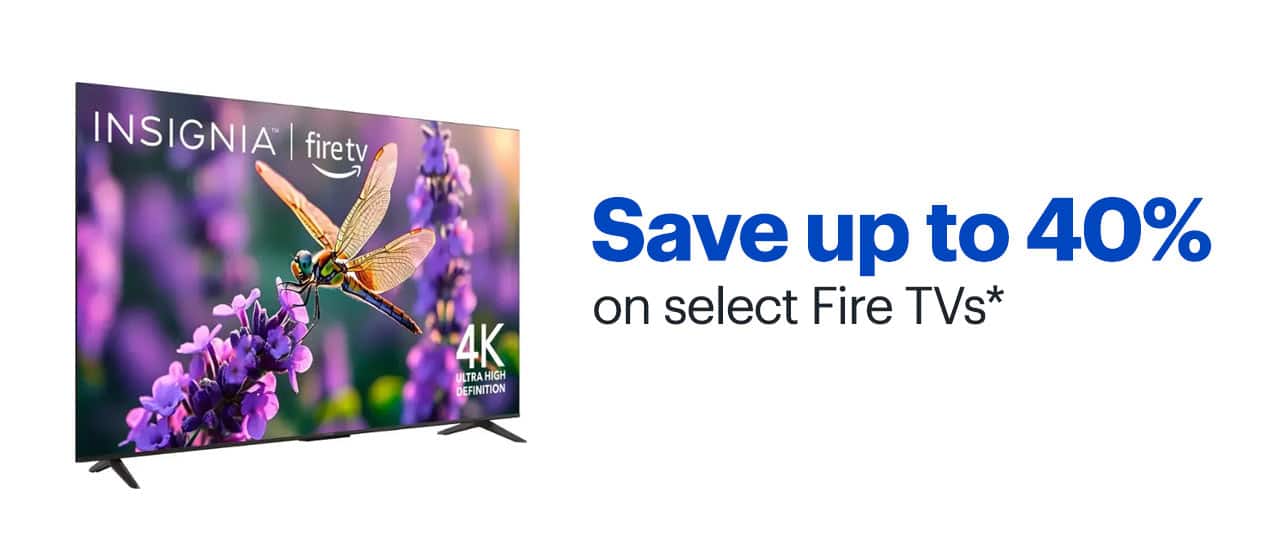 Save up to 40% on select Fire TVs. Reference disclaimer.