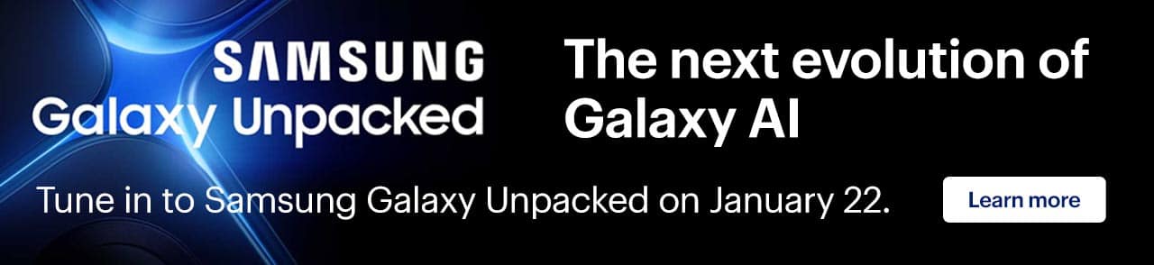 The next evolution of Galaxy AI. Tune in to Samsung Galaxy Unpacked on January 22. Learn more.