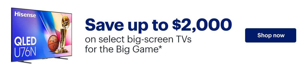 Save up to $2,000 on select big-screen TVs for the Big Game. Shop now. Reference disclaimer.