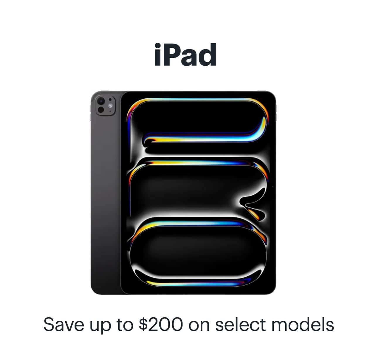 iPad. Save up to $200 on select models.