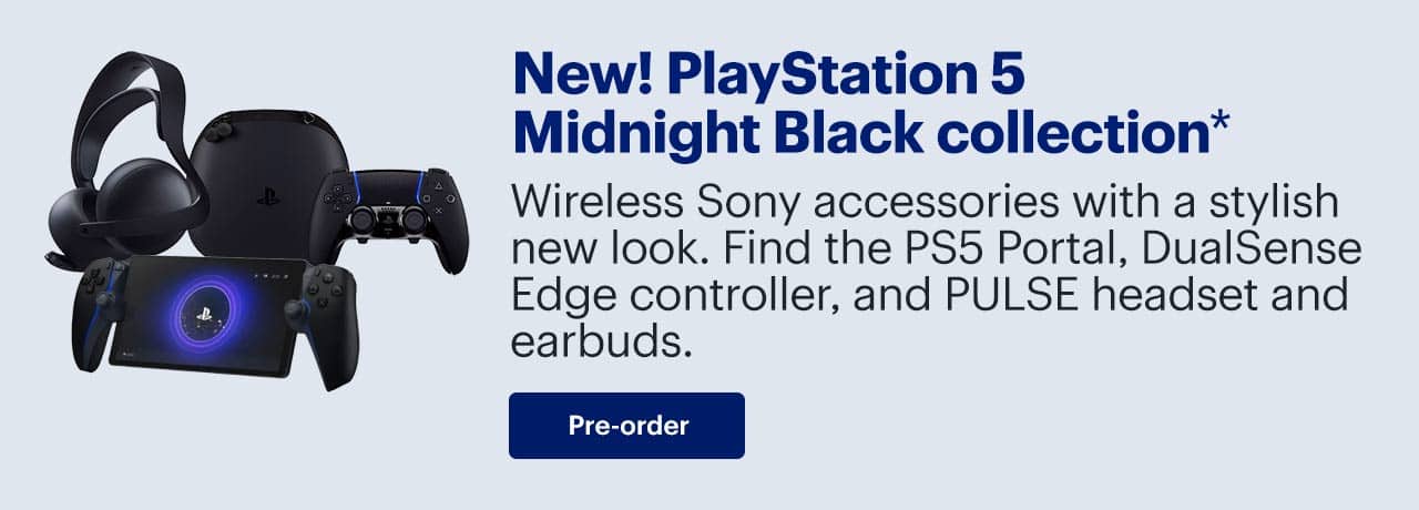 New! PlayStation 5 Midnight Black collection. Wireless Sony accessories with a stylish new look. Find the PS5 Portal, DualSense Edge controller, and PULSE headset and earbuds. Pre-order. Reference disclaimer.