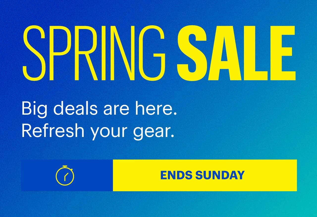 Spring Sale. Big deals are here. Refresh your gear. Ends Sunday. 