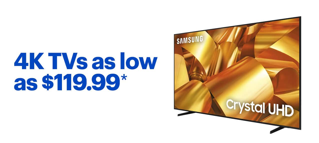 4K TVs as low as $119.99. Shop now. Reference disclaimer.