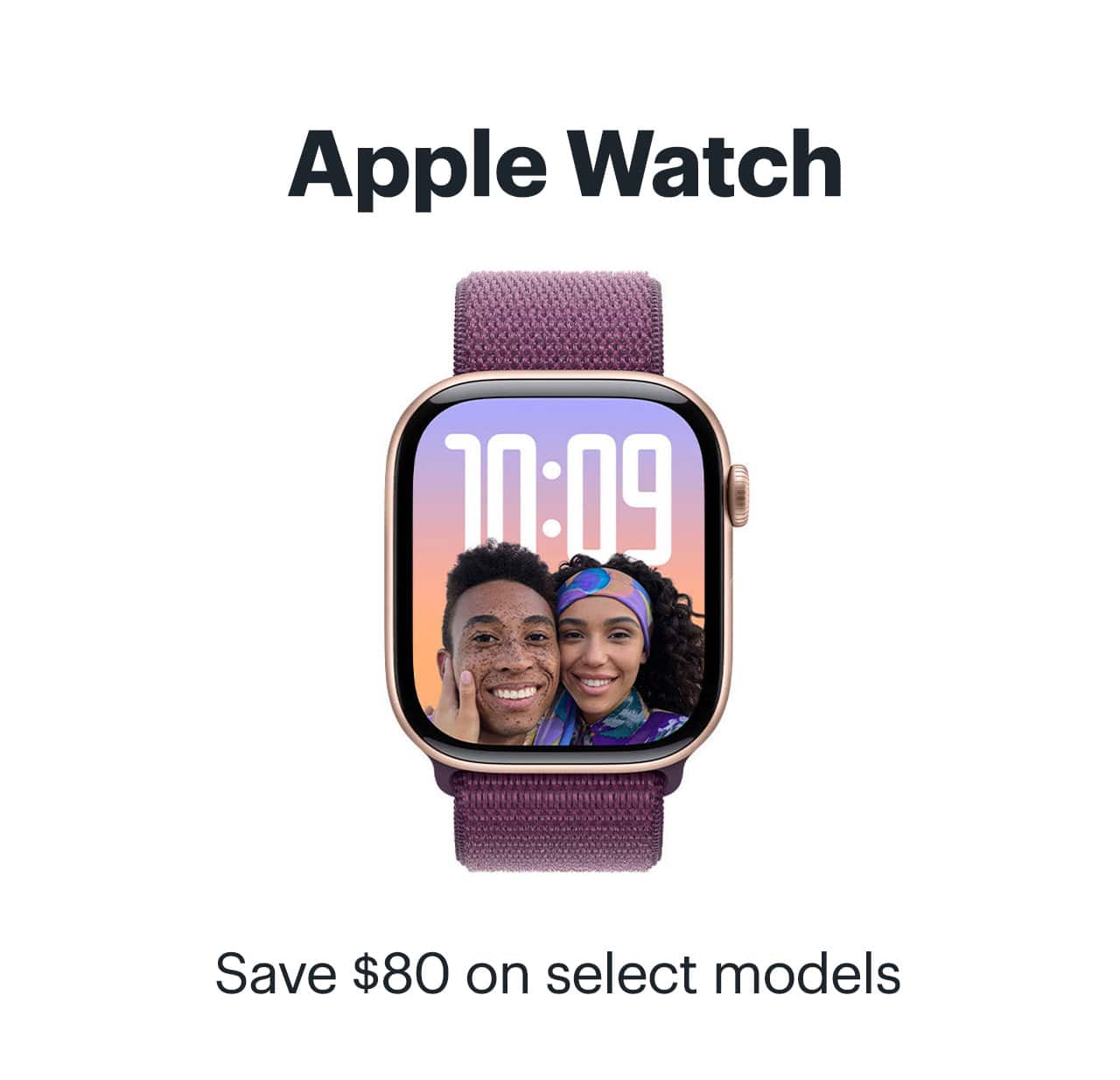 Apple Watch. Save up to $70 on select models. 