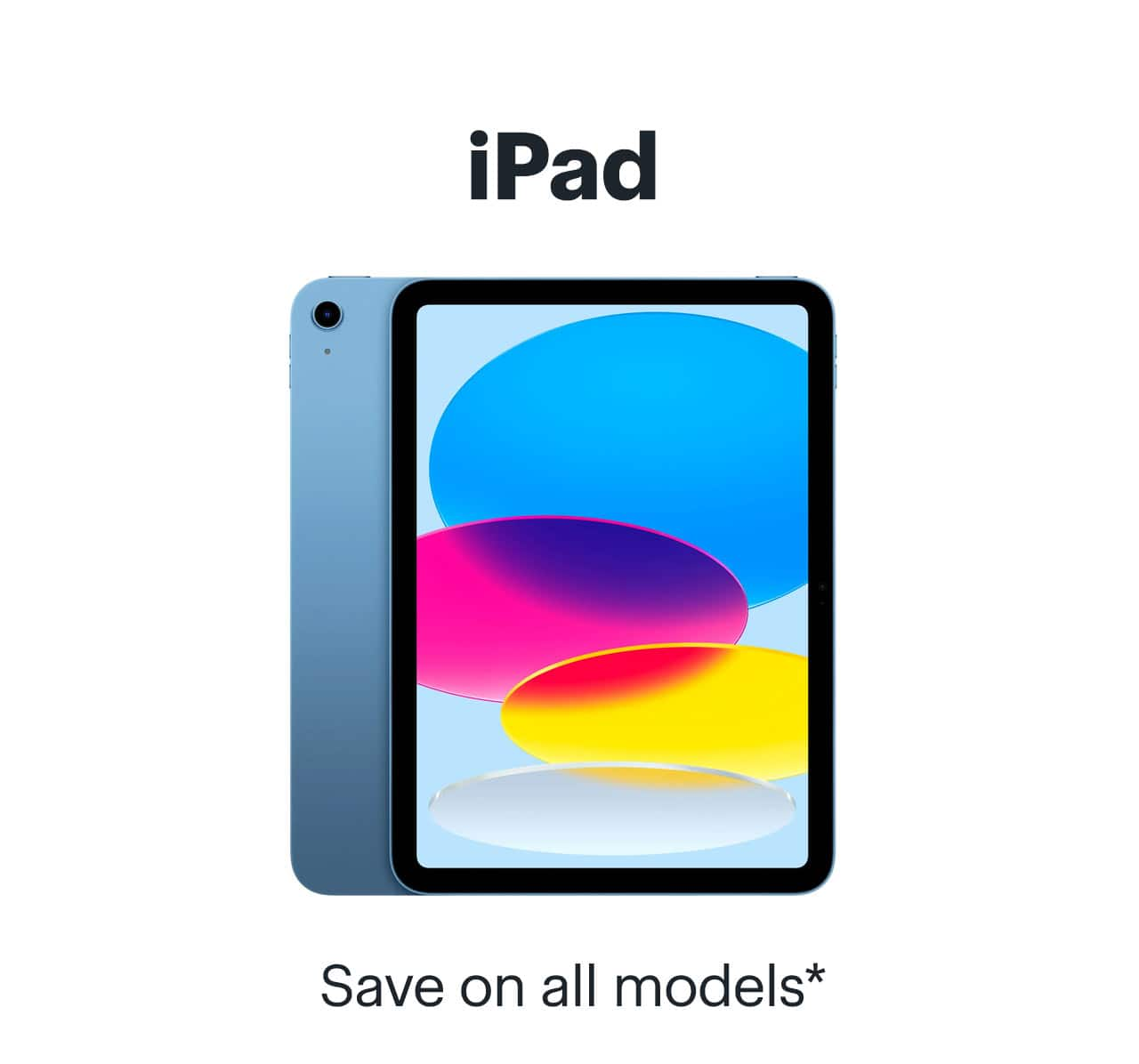 iPad. Save on all models. Shop now. Reference disclaimer.