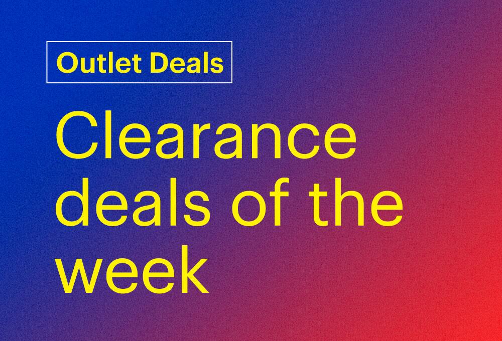 Outlet deals. Clearance deals of the week.